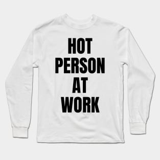 hot person at work y2k aesthetic quote Long Sleeve T-Shirt